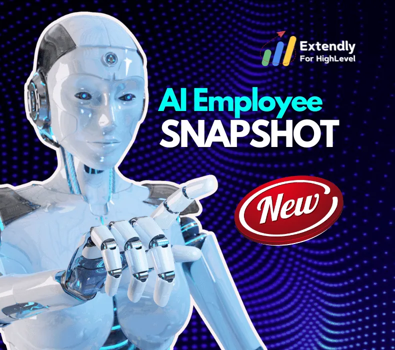 HighLevel AI Employee Snapshot by Extendly – New for 2025!