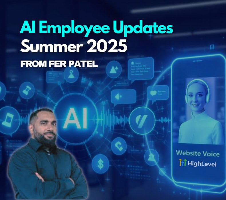 HighLevel AI Employee Updates Summer 2025: What to Expect from Fer Patel